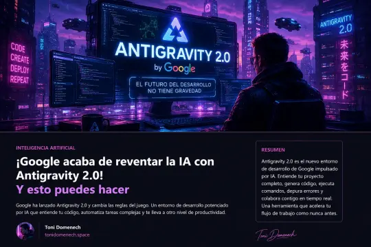 ¡Google acaba de reventar la IA con Antigravity 2.0! Y esto puedes hacer